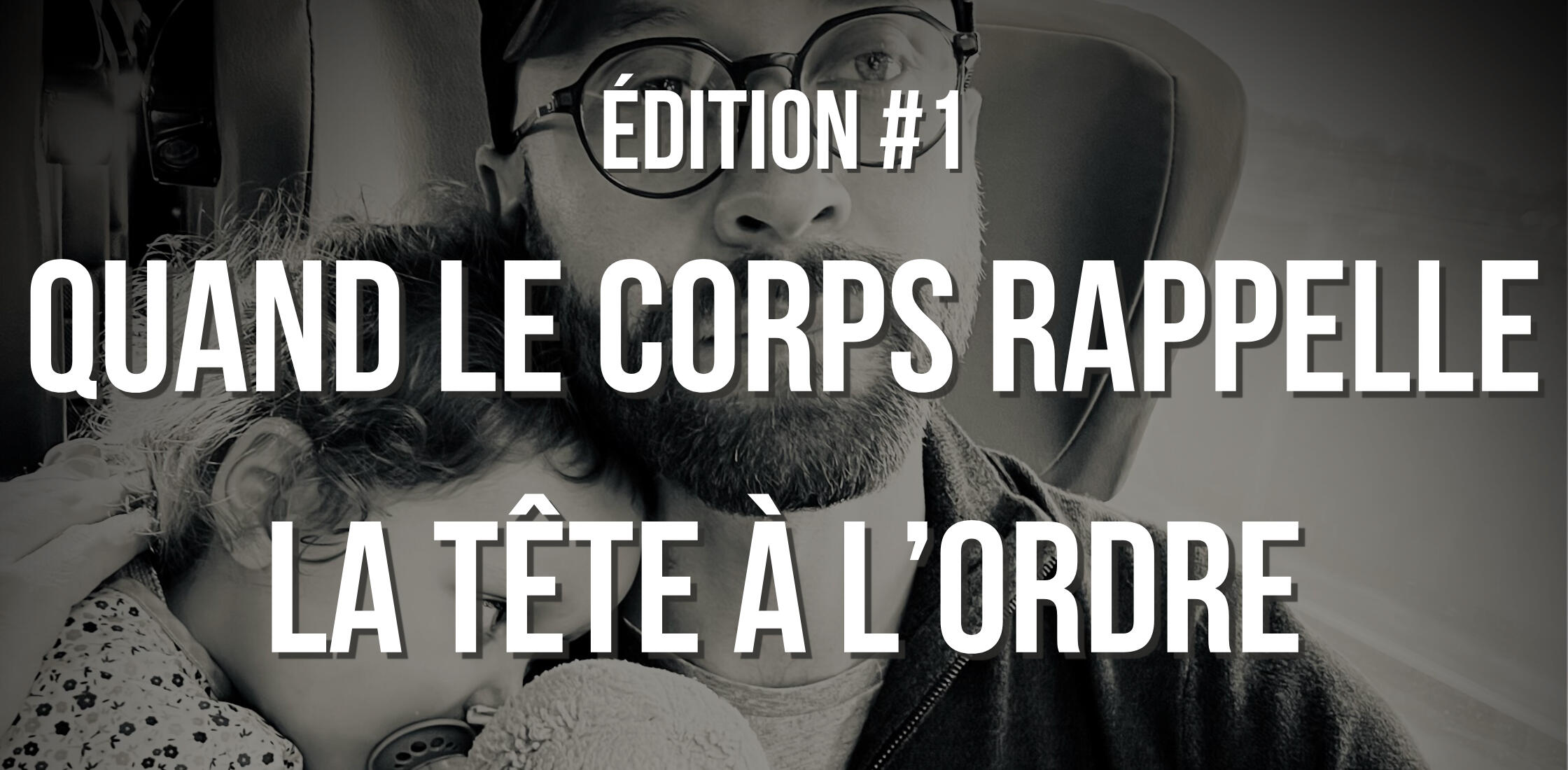 Quand le corps rappelle la tête à l'ordre Quand le corps rappelle la tête à l'ordre